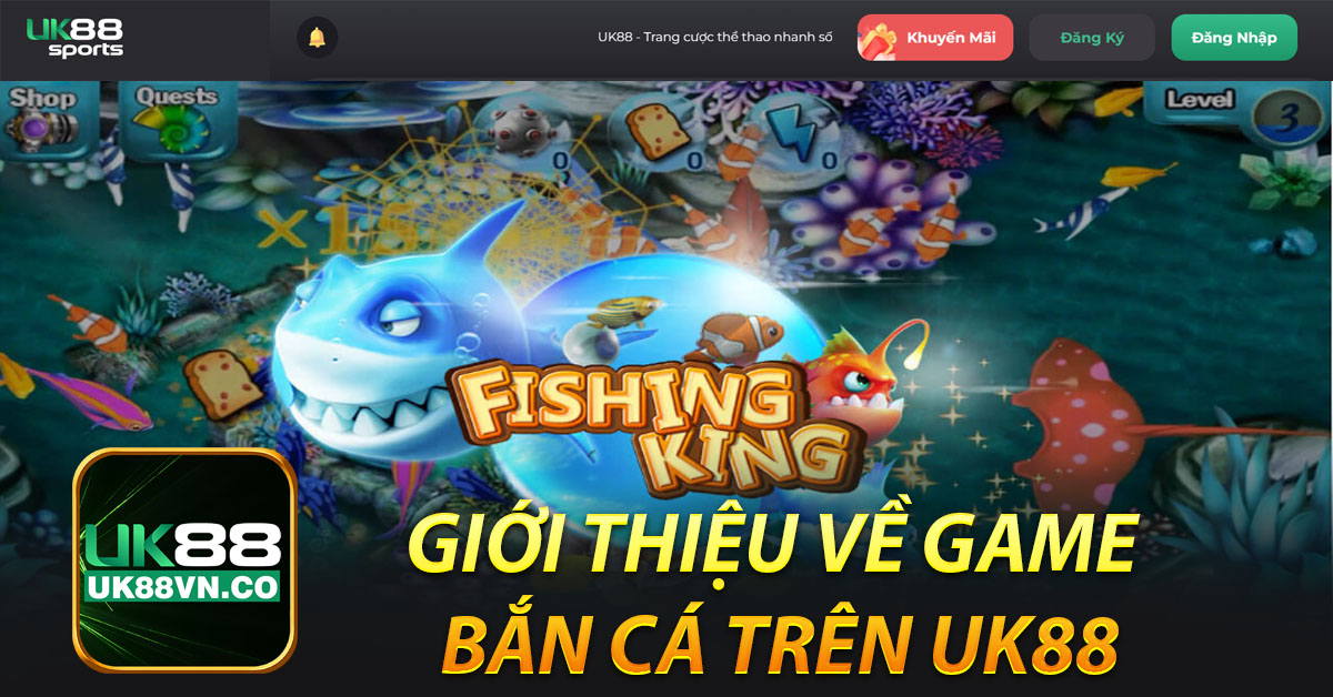 Giới thiệu về game bắn cá trên UK88