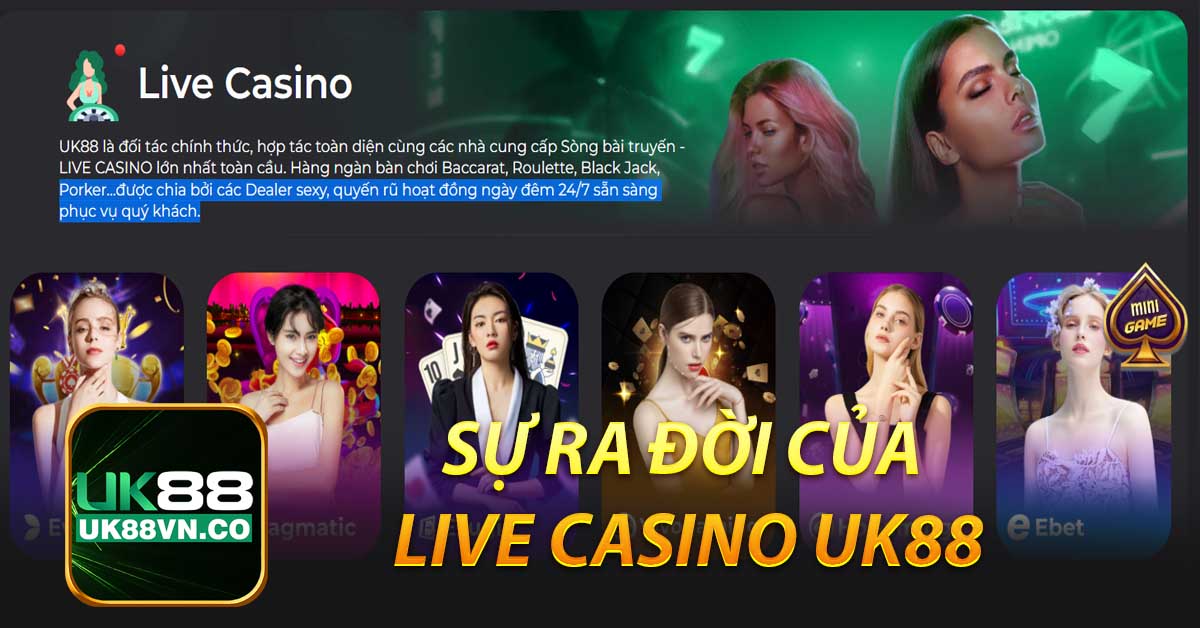 Sự ra đời của Live casino UK88