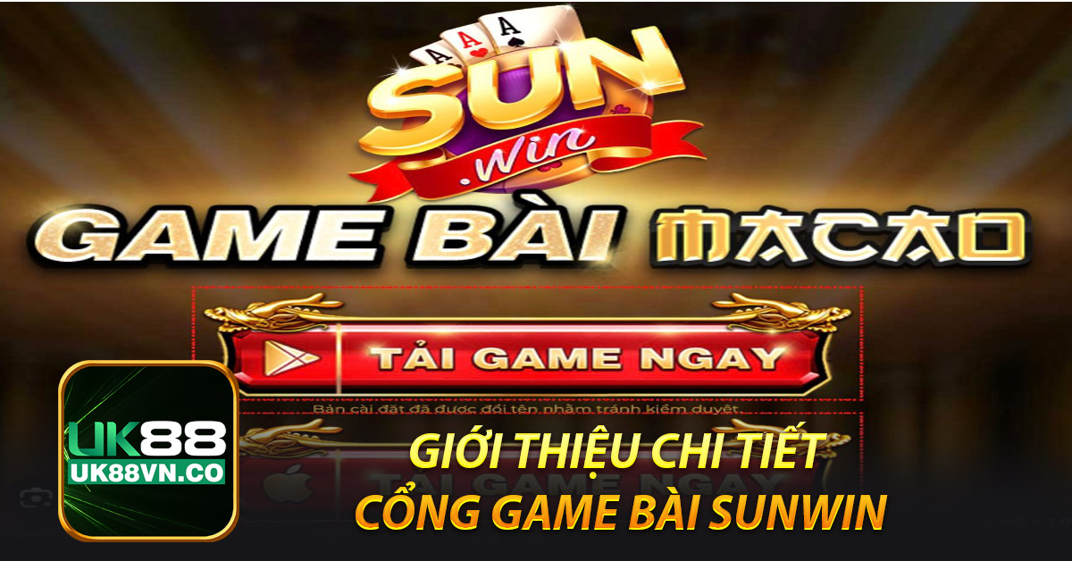 Giới thiệu chi tiết cổng game bài Sunwin